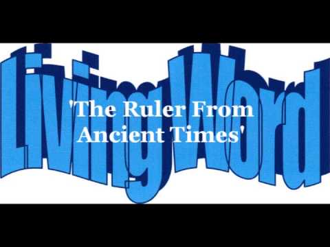 'The Ruler From Ancient Times' Micah 4:9-5:6