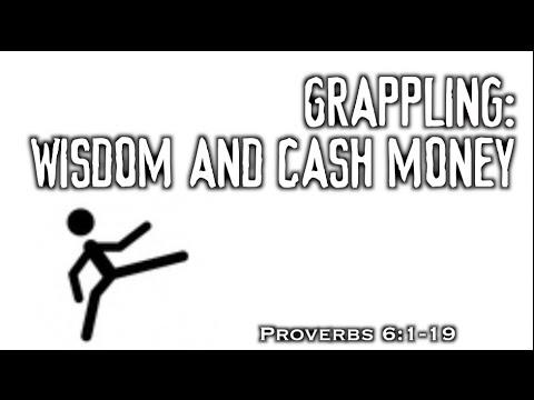 Grappling: Wisdom and Cash Money (Proverbs 6:1-19)