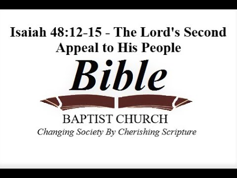 Isaiah 48: 12-15 - The Lord's Second Appeal to His People