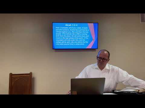 Micah 1:1-4. Thurs 7/15/21 | Faith Bible Church West Babylon