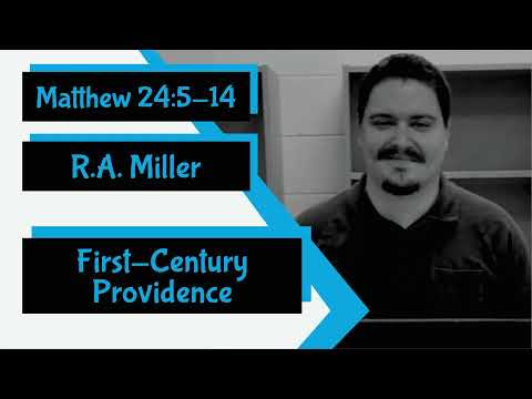 Matthew 24:5-14 - “First-Century Providence” by R.A. Miller