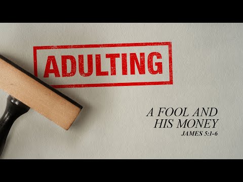 Sunday 11:00 AM Service: A Fool and His Money - James 5:1-6 - Skip Heitzig