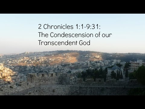 Lee Tankersley - The Condescension of our Transcendent God - 2 Chronicles 1:1-9:31