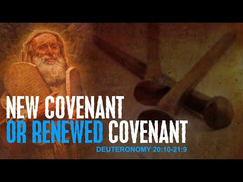 New Covenant or Renewed Covenant Deut 20:10-21:9 06.26.2021