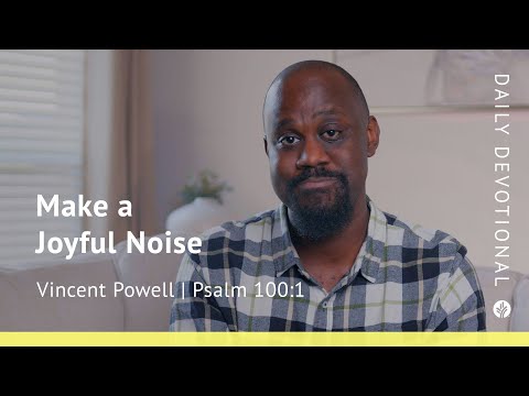 Make a Joyful Noise | Psalm 100:1 | Our Daily Bread Video Devotional