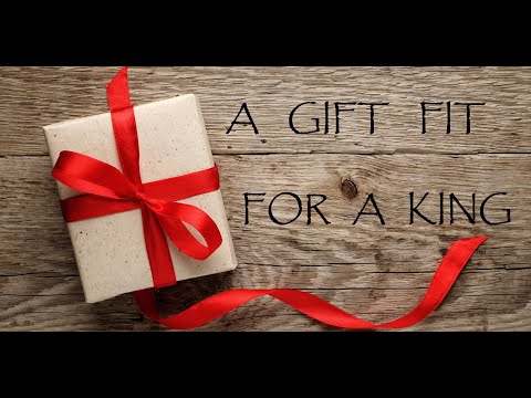 A Gift fit for a King  1 Samuel 16:14-23
