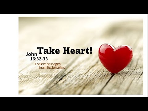 Take Heart! (John 16:32-33)