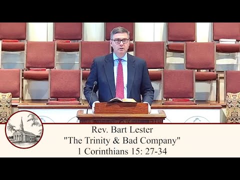 "The Trinity & Bad Company" -  I Corinthians 15:27-34 (Full Worship Service)