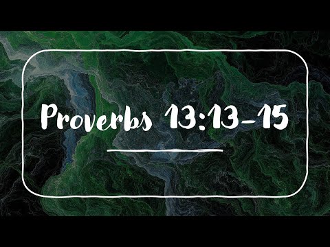 Proverbs 13:13-15