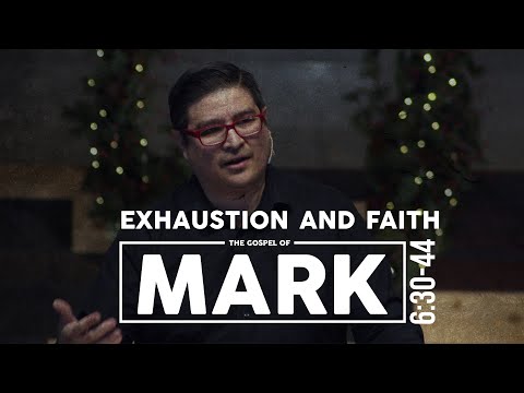Exhaustion and Faith | Mark 6:30-44 | FULL SERMON! | Feeding of the 5 Thousand