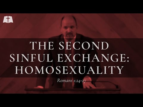 The Second Sinful Exchange: Homosexuality | Romans 1:24-27
