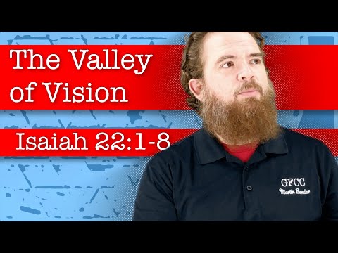 The Valley of Vision - Isaiah 22:1-8