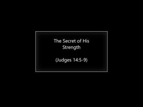 The Secret of His Strength (Judges 14:5-9) ~ Richard L Rice, Sellwood Community Church