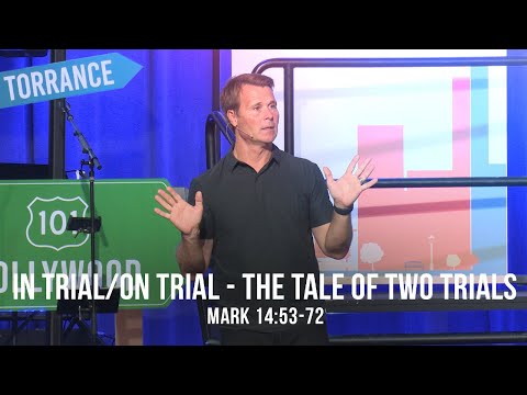 In Trial/On Trial – The Tale of Two Trials (Mark 14:53-72)