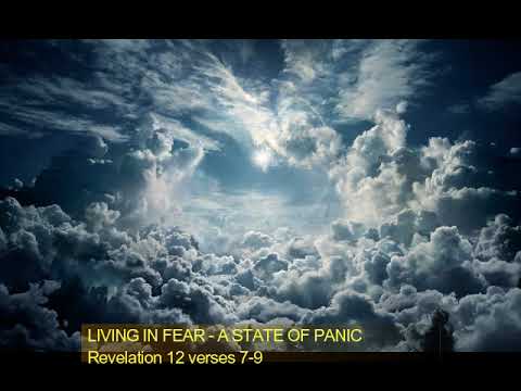 LIVING IN FEAR or STATE OF PANIC Rev. 12: 7-9