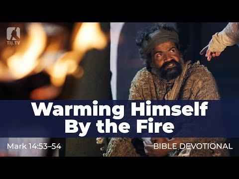 158. Warming Himself By the Fire – Mark 14:53–54
