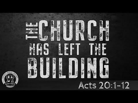 #ActsBibleStudy | THE CHURCH HAS LEFT THE BUILDING - Acts 20:1-12
