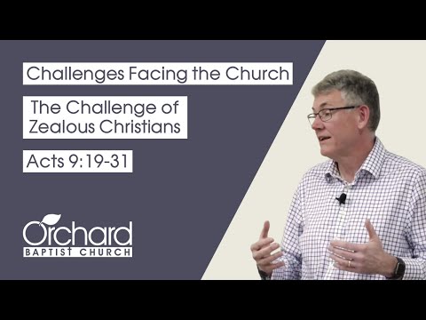 Sermon 6: The Challenge of Zealous Christians - Acts 9:19-31 - Rev Steve Barber