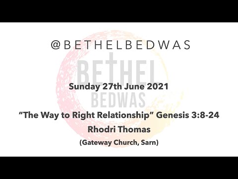 2021-06-27 "The Way to Right Relationships" Genesis 3:8-24 (Rhod Thomas)