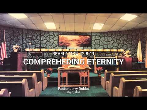 Comprehending Eternity - Revelation 22:8-11 - Jerry Dobbs