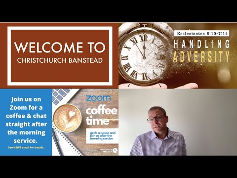 Sunday 17 May, 10:15am (Ecclesiastes 6:10 - 7:14)