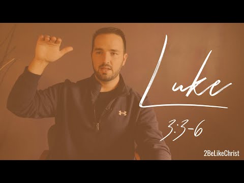 LUKE 3:3-6 - The Importance of John the Baptist's Ministry
