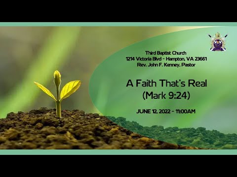 A Faith That Is Real (Mark 9:14-24) Rev. John F. Kenney June 12, 2022
