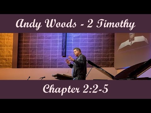 Andy Woods - 2 Timothy 2:2-5