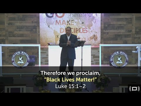 Therefore, we proclaim: "Black Lives Matter!" | Luke 15:1-2