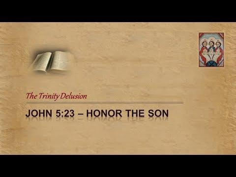 TRINITY World Confusion: Honor the Son just as the Father John 5:23