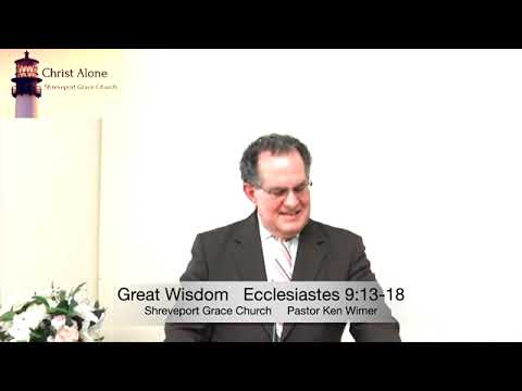 Great Wisdom - Ecclesiastes 9:13-18 - Full message