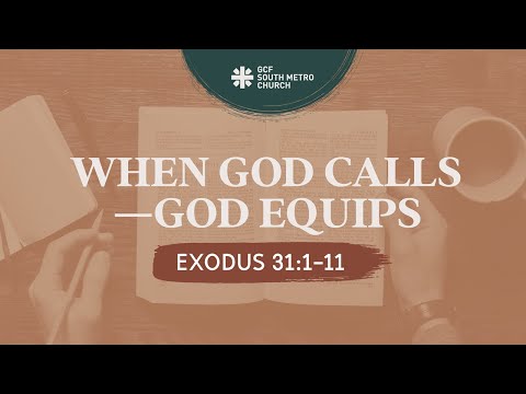 October 10, 2021 - When God Calls, God Equips (Exodus 31:1-11) - Elder Gilbert Bayang