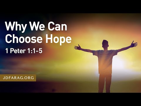 Why We Can Choose Hope, 1 Peter 1:1-5 – August 21st, 2022