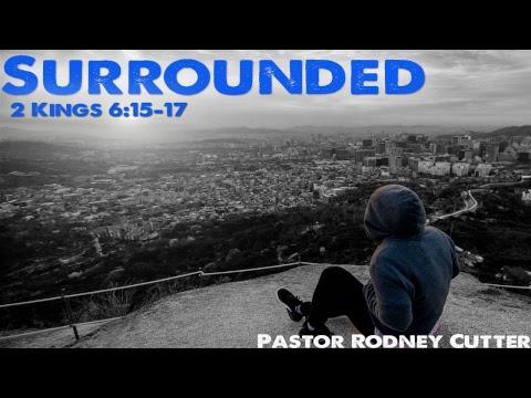 Sunday Morning Service- "Surrounded!" (2 Kings 6:15-17)  Pastor Rodney Cutter