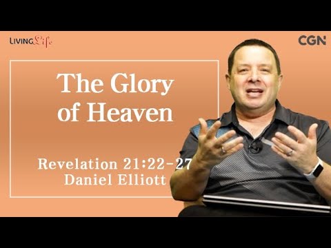 The Glory of Heaven (Revelation 21:22-27) Living Life 12/29/2024 Daily Devotional Bible Study