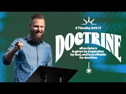 Pastor Josh Blevins | Doctrine | What it is and Why it Matters | 2 Timothy 3: 13-17
