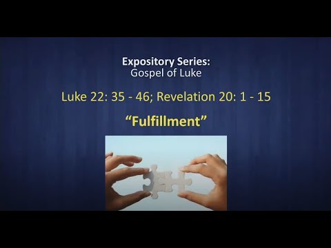 6 Dec 2020, Luke 22: 35-46; Revelation 20: 1-15, "Fulfilment" by Rev. Yong Teck Meng