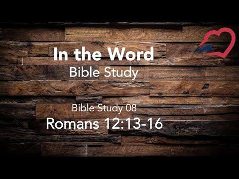 Ep 08 - "In the Word" Bible Study: Romans 12:13-16