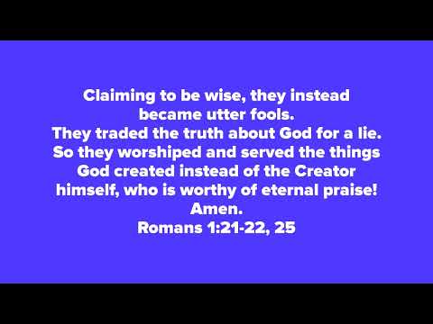 Romans 1:21-22, 25 (NLT) Scripture Memory Song