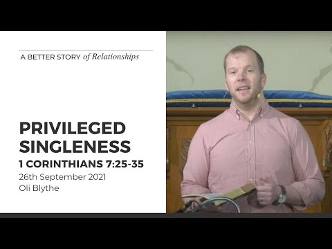 Privileged Singleness (1 Corinthians 7:25-35) 26 September 2021