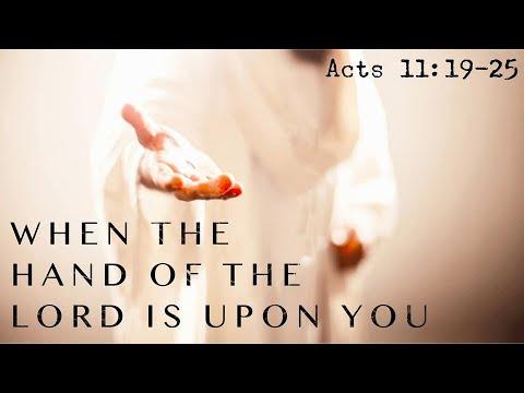 Acts 11:19-25 - When the Hand of the Lord Is Upon You Pastor Moses Kargbo