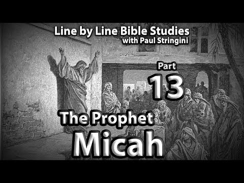 The Prophet Micah Explained - Bible Study 13 - Micah 7:1-8