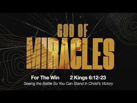 For The Win | 2 Kings 6:12-23 | November 9, 2025