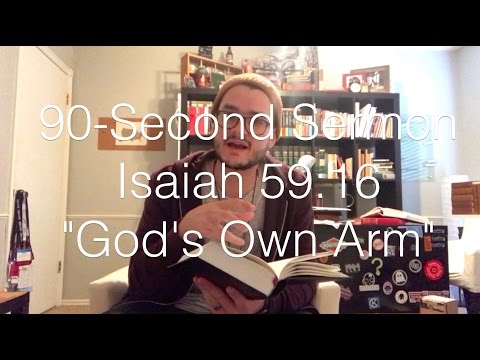 90-Second Sermon #4 || Isaiah 59:16 || &quot;No Man. His Arm.&quot;