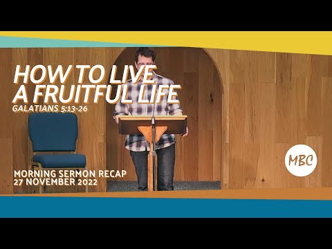 How to live a fruitful life - Galatians 5:13-26 - 27 November 2022 Morning Sermon Recap #MBC