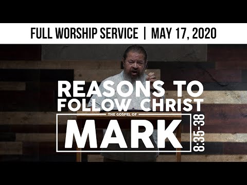 Reasons To Follow Christ | Mark 8:35-38 | Full Worship Service