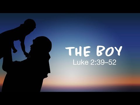 Discovering Jesus: The Boy (Luke 2:39–52) | April 26, 2020