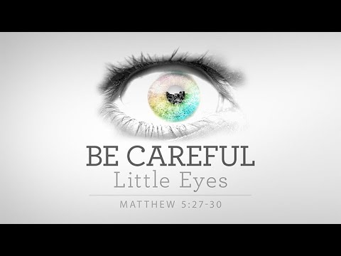 Matthew 5:27-30 | Be Careful Little Eyes | Dr. Matthew Dodd