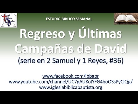 Regreso y últimas campañas de David(2 Samuel 19:1-21:22)