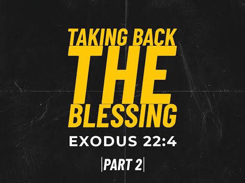 Taking Back The Blessing Part 2 | Exodus 22:4 | Pastor Devonshire